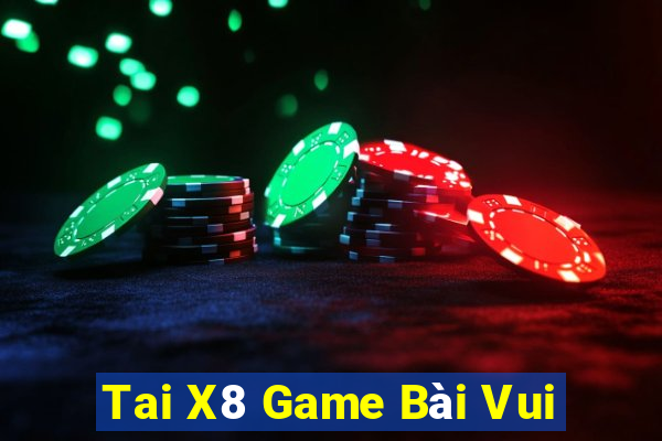 Tai X8 Game Bài Vui