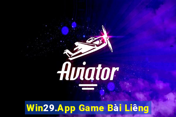 Win29.App Game Bài Liêng