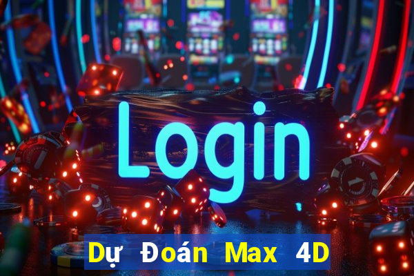 Dự Đoán Max 4D ngày 5