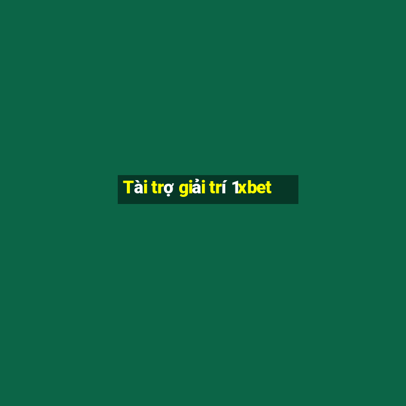 Tài trợ giải trí 1xbet