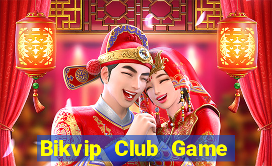 Bikvip Club Game Bài Chắn