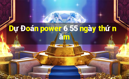 Dự Đoán power 6 55 ngày thứ năm