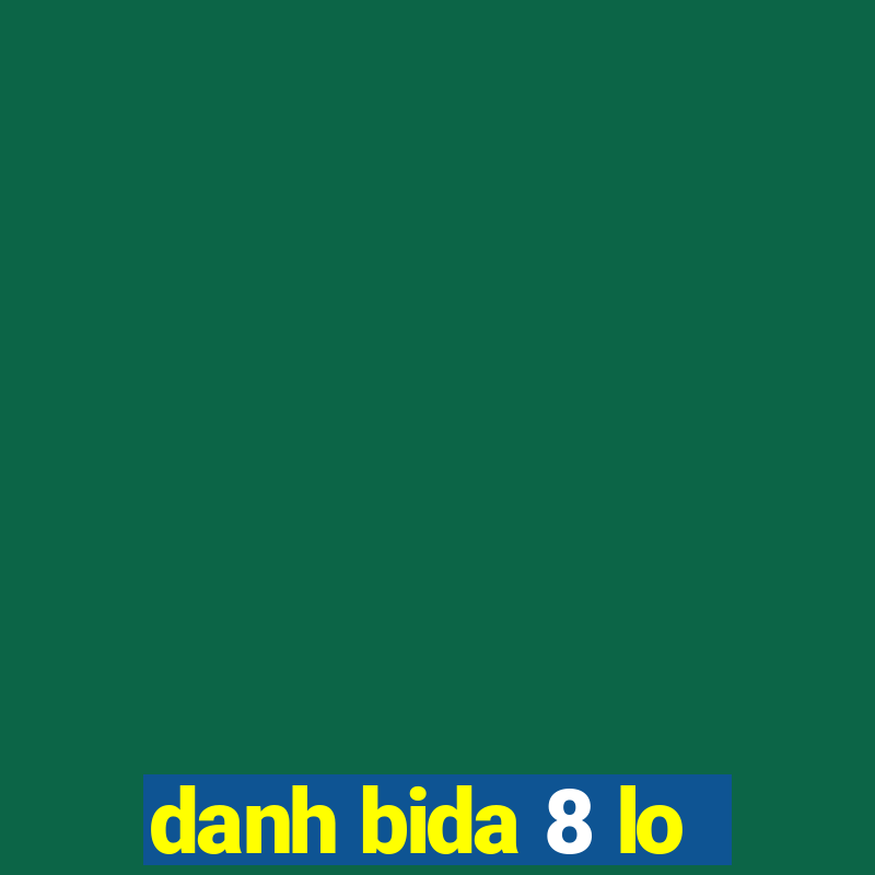 danh bida 8 lo