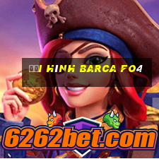 đội hình barca fo4