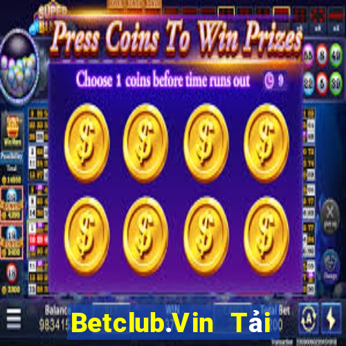 Betclub.Vin Tải Game Bài Đổi Thưởng