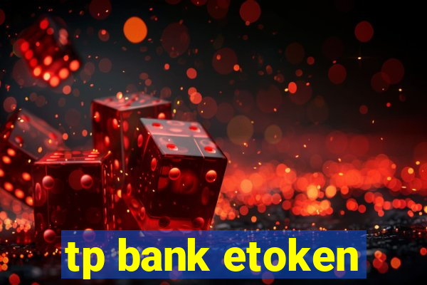 tp bank etoken