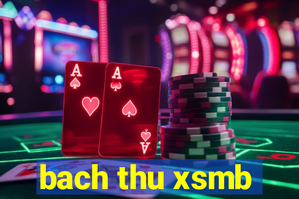 bach thu xsmb