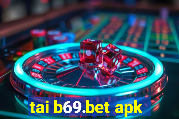 tai b69.bet apk