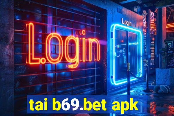 tai b69.bet apk