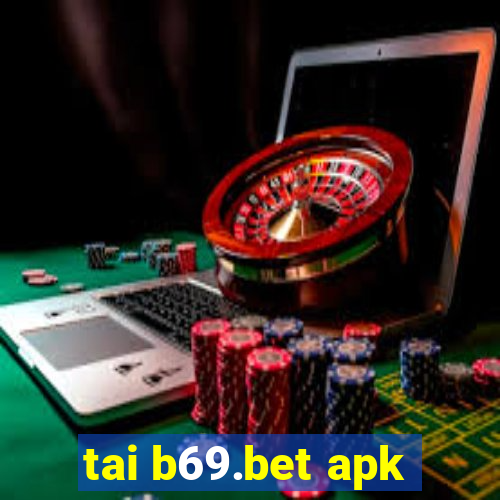 tai b69.bet apk