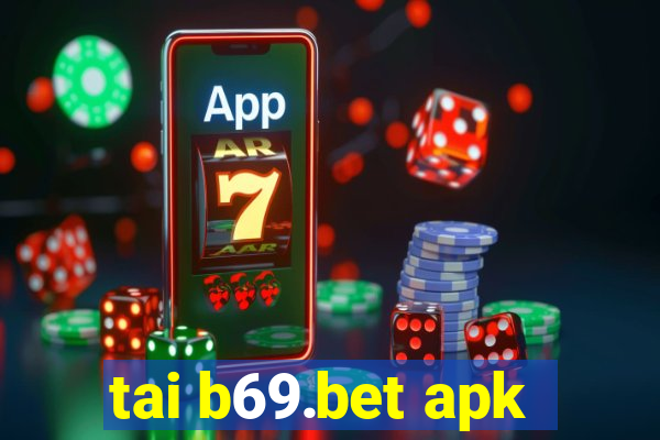 tai b69.bet apk