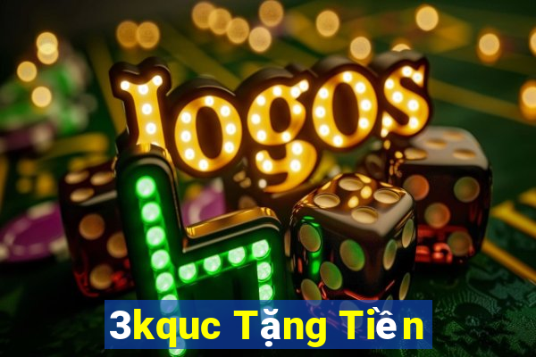 3kquc Tặng Tiền