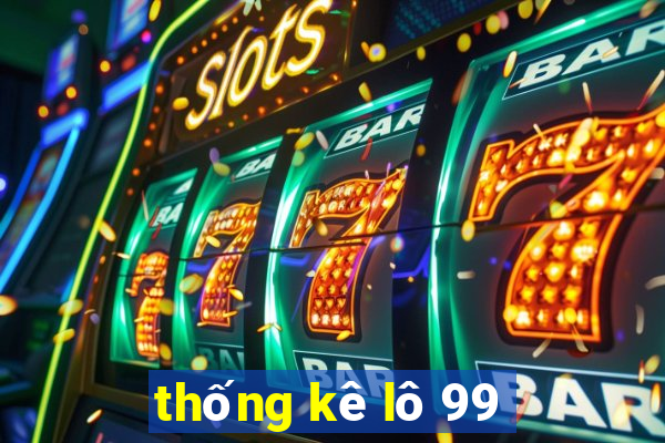 thống kê lô 99