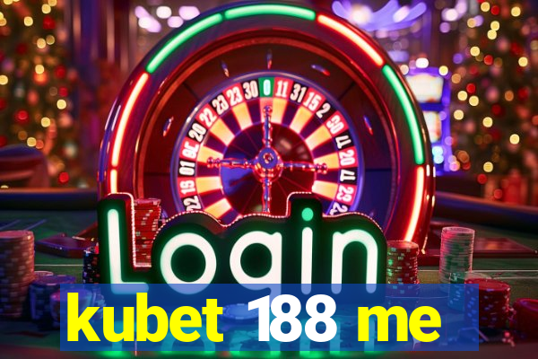 kubet 188 me