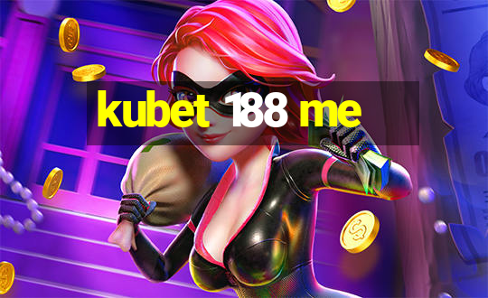 kubet 188 me