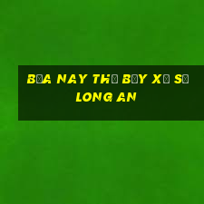 bữa nay thứ bảy xổ số long an