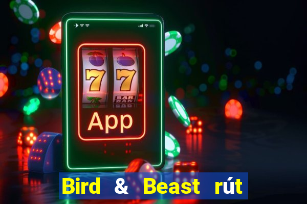 Bird & Beast rút 188 mặt