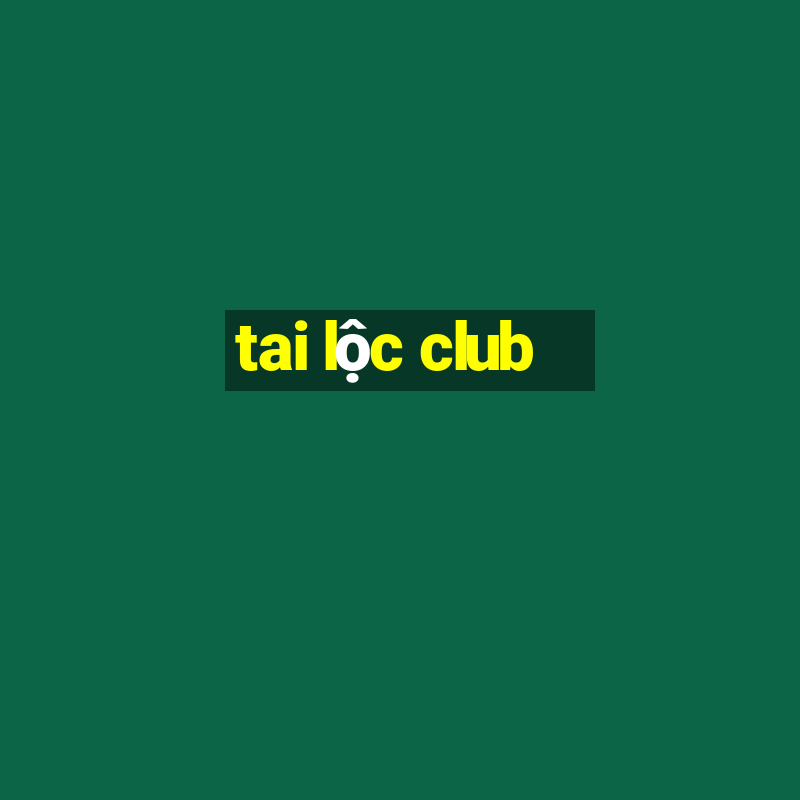 tai lộc club