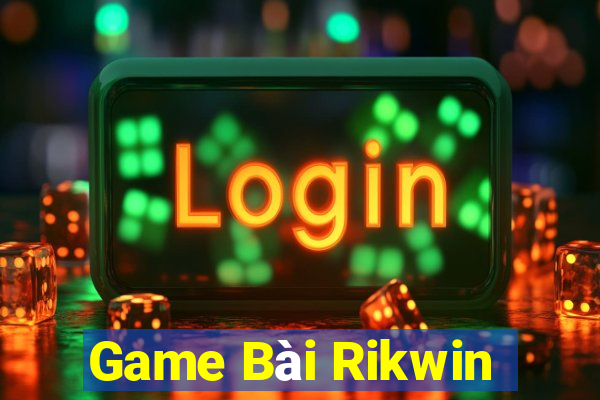 Game Bài Rikwin