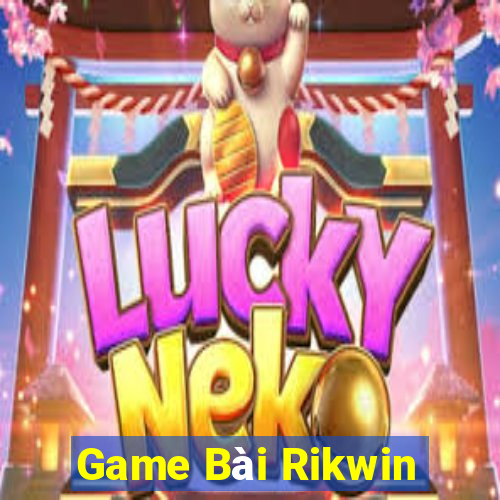 Game Bài Rikwin