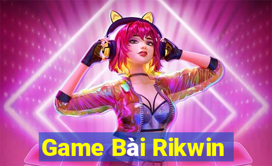 Game Bài Rikwin