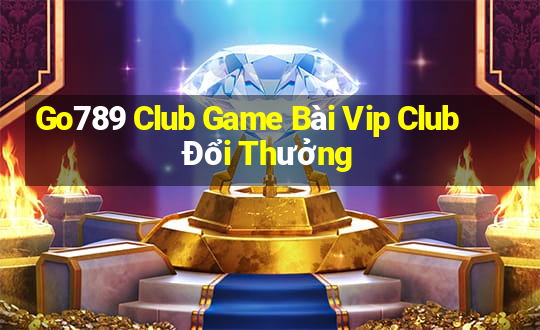 Go789 Club Game Bài Vip Club Đổi Thưởng