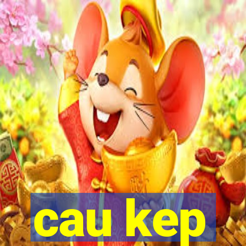 cau kep