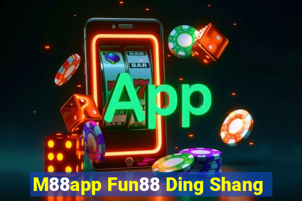 M88app Fun88 Ding Shang