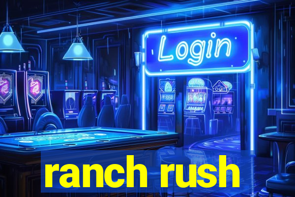 ranch rush