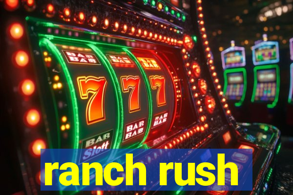 ranch rush