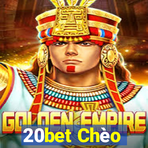 20bet Chèo