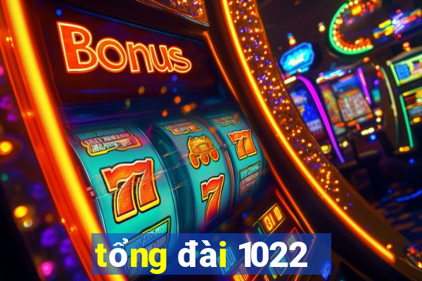 tổng đài 1022