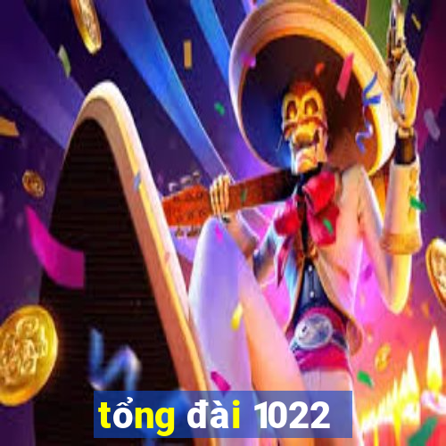 tổng đài 1022