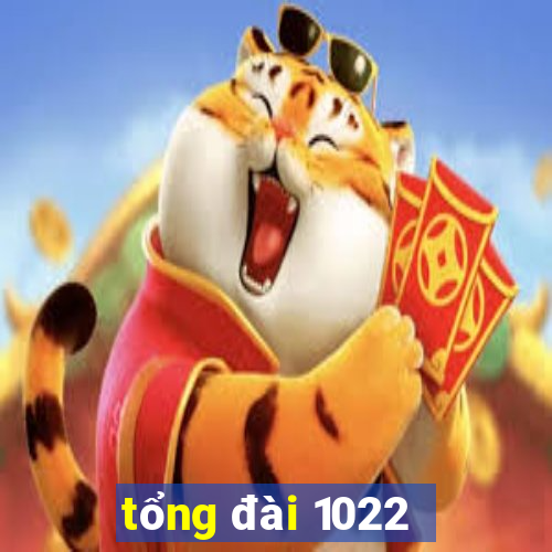 tổng đài 1022