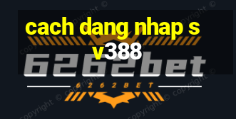 cach dang nhap sv388