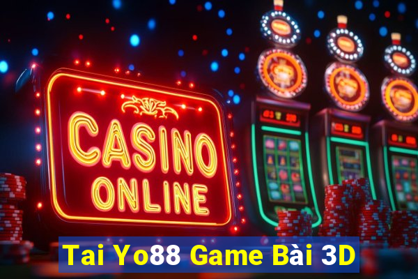 Tai Yo88 Game Bài 3D