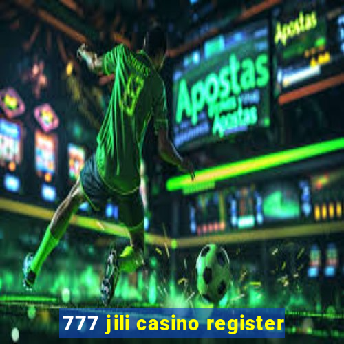 777 jili casino register