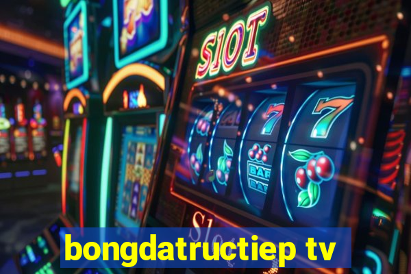 bongdatructiep tv