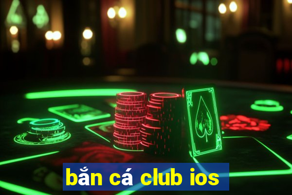 bắn cá club ios