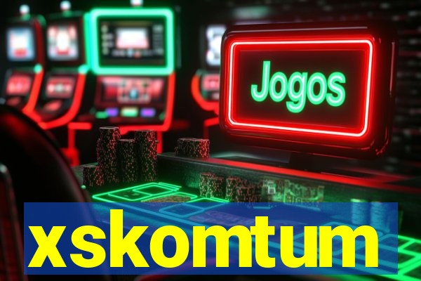 xskomtum