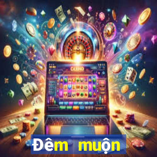 Đêm muộn 20tiền bài poker