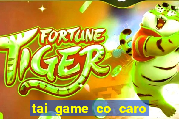 tai game co caro mien phi