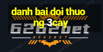 danh bai doi thuong 3cay