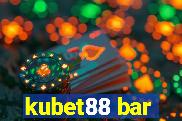 kubet88 bar