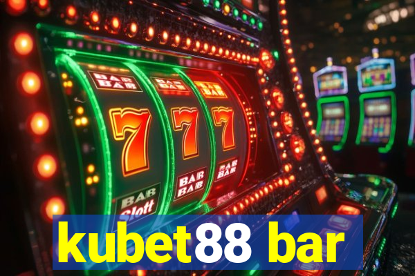 kubet88 bar