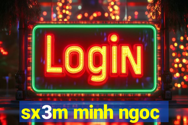 sx3m minh ngoc