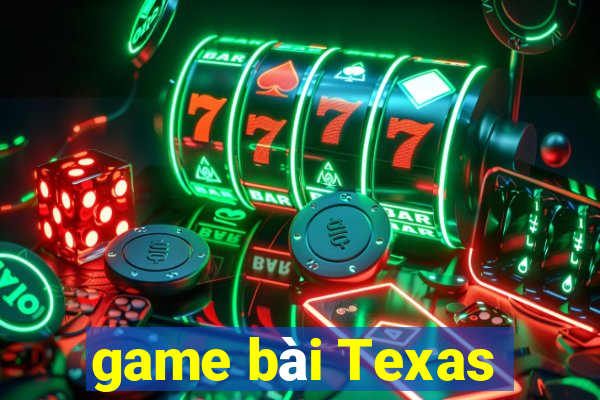 game bài Texas