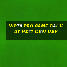 Vip79 Pro Game Bài Hot Nhất Hiện Nay