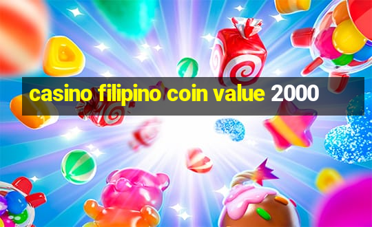 casino filipino coin value 2000