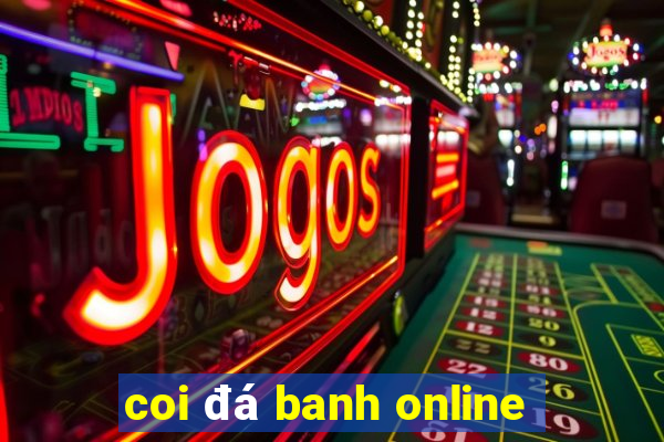 coi đá banh online